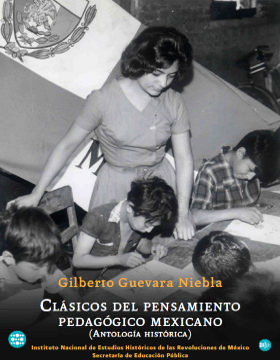 Clásicos del pensamiento pedagógico mexicano (Antología histórica).