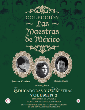Las Maestras de México. Volumen 2. Educadoras y Maestras. .